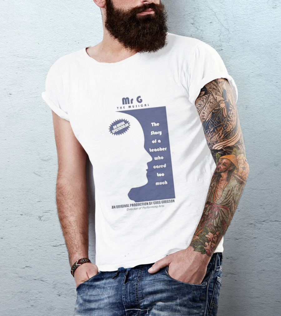 Mr G The Story Of A Teacher Who Cared Too Much Musical Sensation T-Shirt