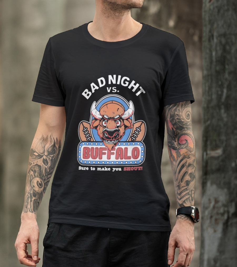 Bad Night Vs Buffalo Bills Inspiring Shout Out T-Shirt