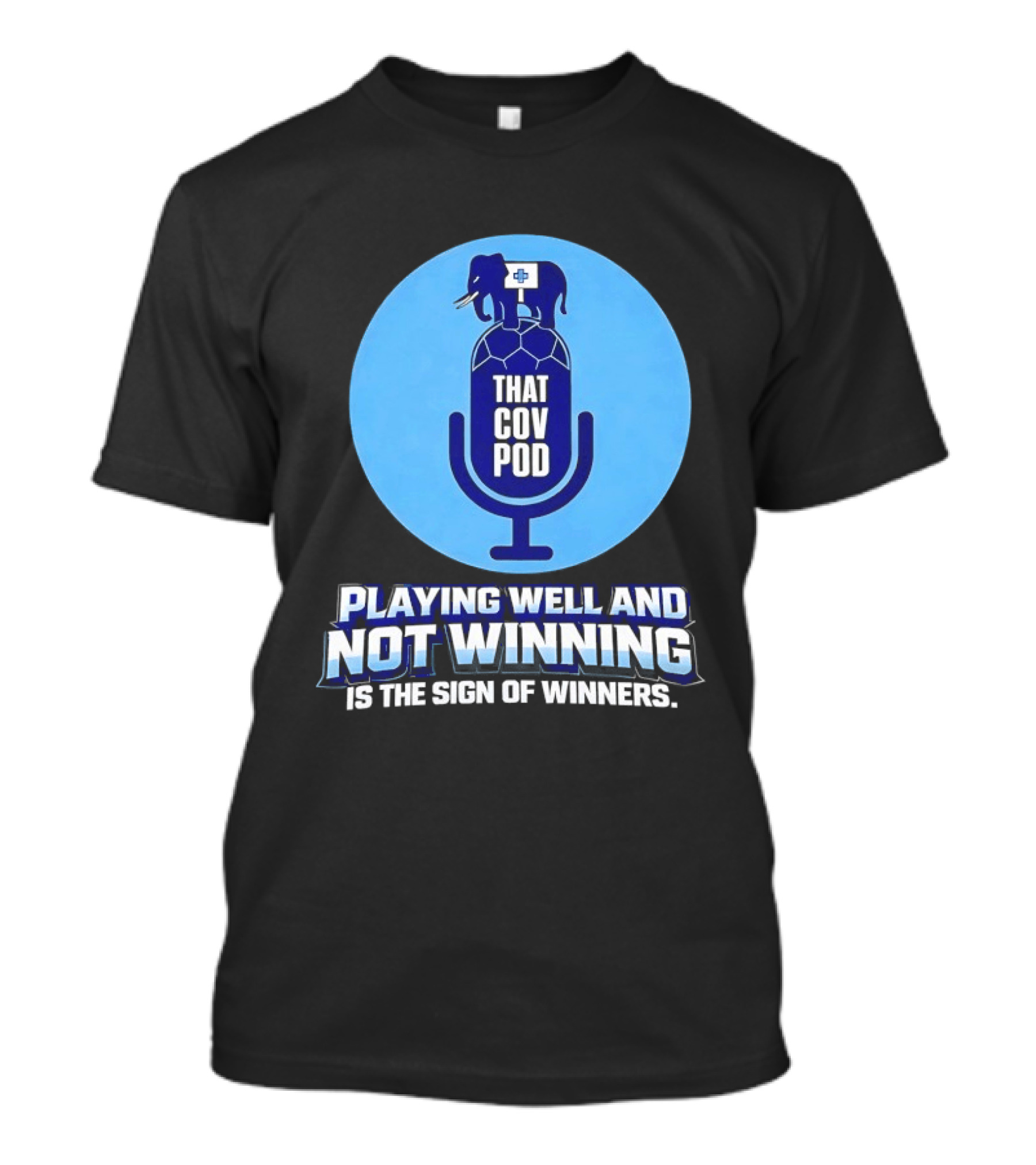 That GOV Pod Playing Well And Not Winning Is The Sign Of Winners T-Shirt