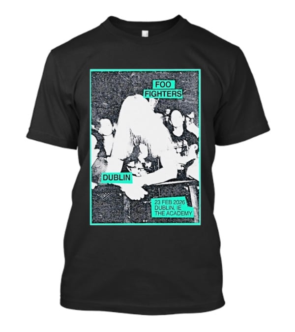 Foo Fighters Dublin IE 23 Feb 2026 The Academy T-Shirt