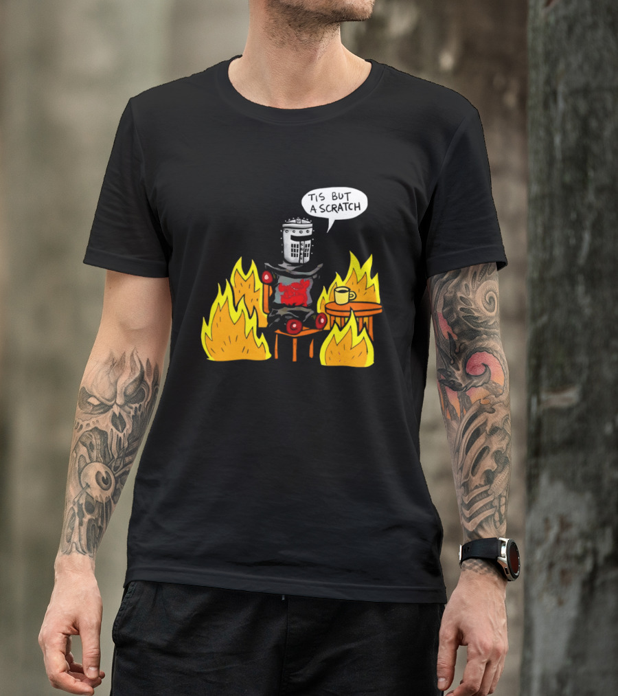 Tis But A Scratch Fire Humor With Helmet And Table Scene T-Shirt