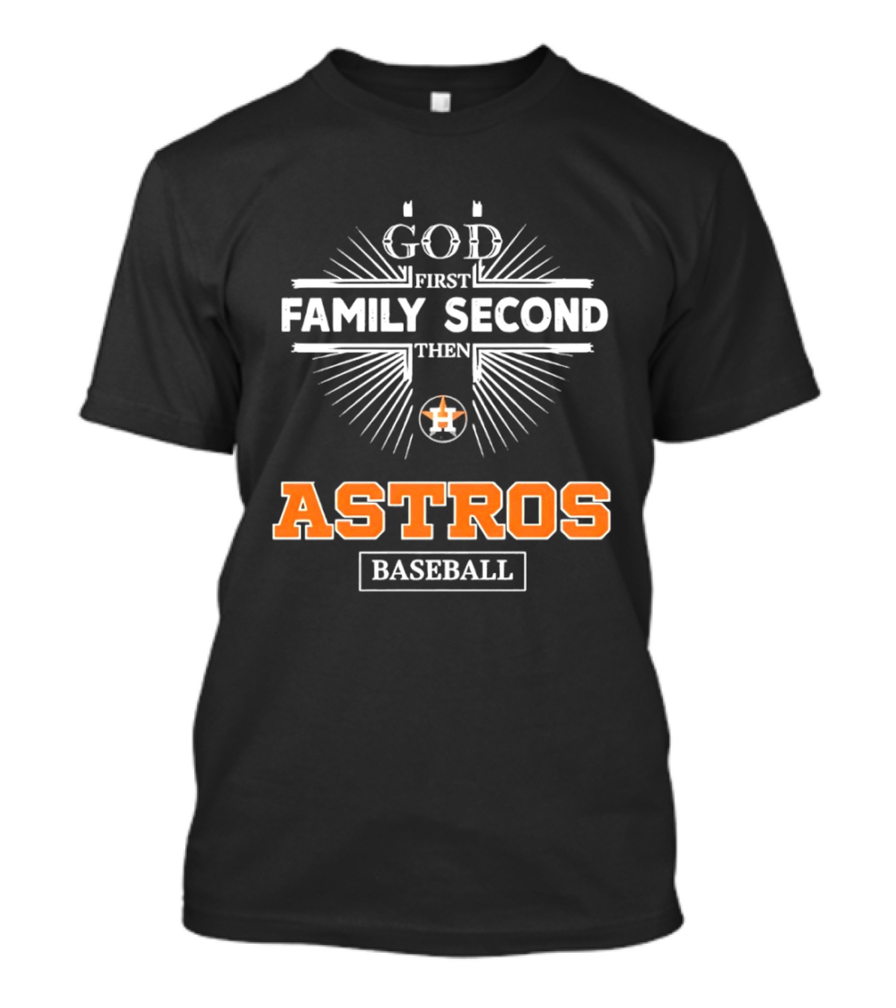 God First Family Second Then Astros Baseball T-Shirt