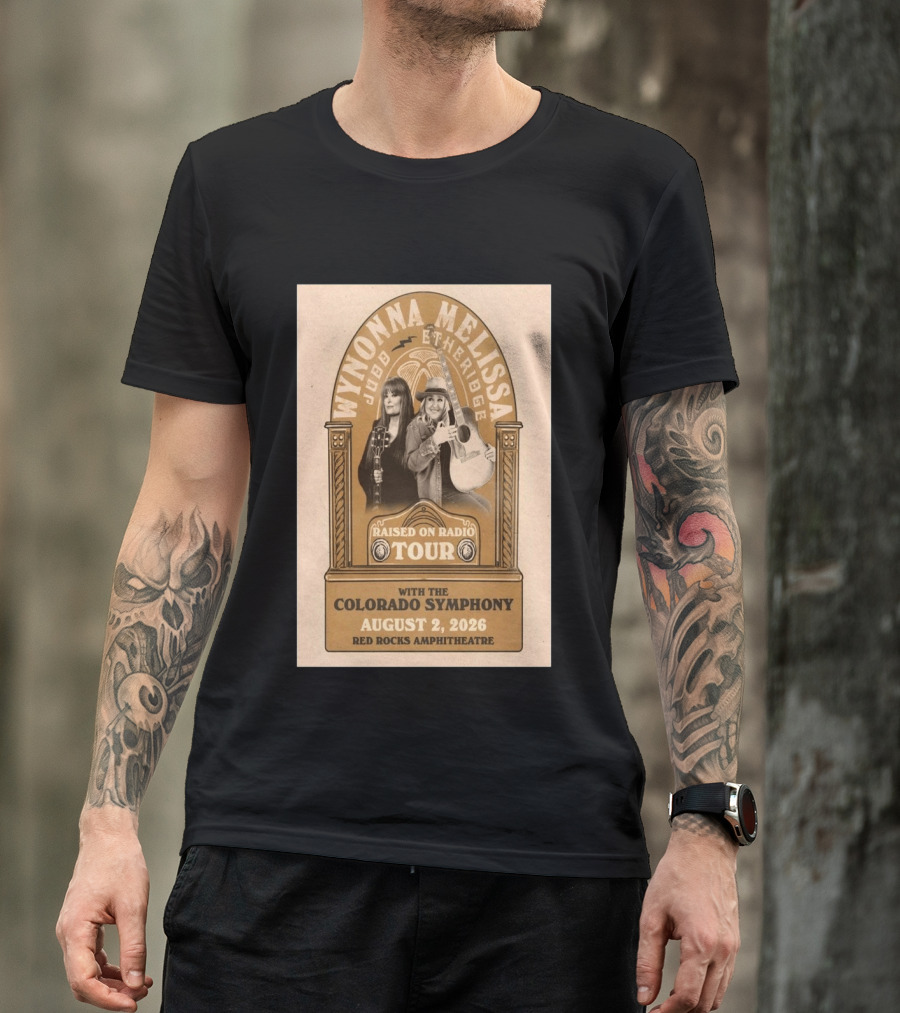 Wynonna Judd And Melissa Etheridge Raised On Radio Tour With Colorado Symphony August 2 2026 Red Rocks Amphitheatre T-Shirt