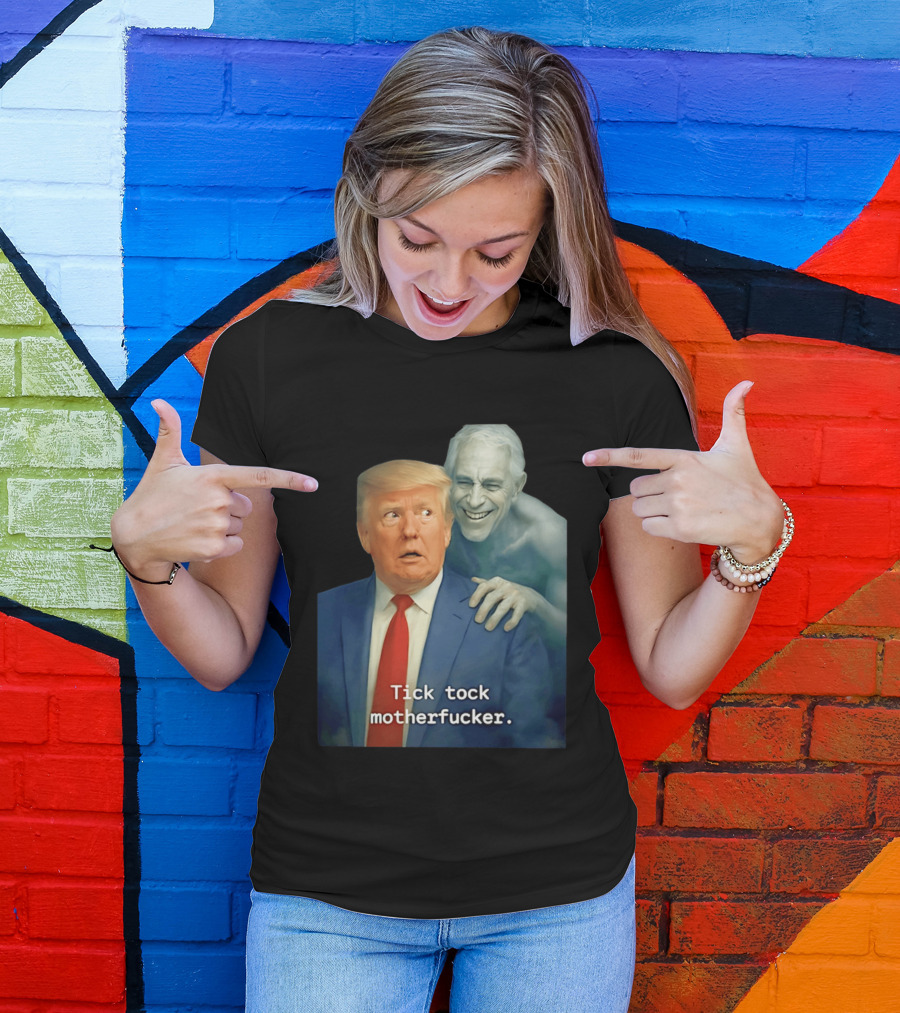 Jeffrey Epstein Ghost Trump Tick Tock Motherfucker T-Shirt