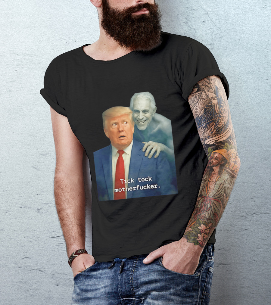 Jeffrey Epstein Ghost Trump Tick Tock Motherfucker T-Shirt