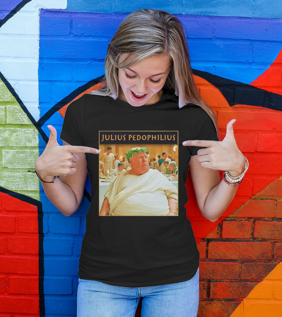 Julius Pedophilius Trump Fat T-Shirt