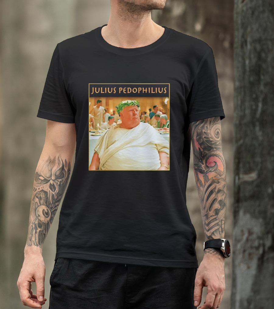 Julius Pedophilius Trump Fat T-Shirt