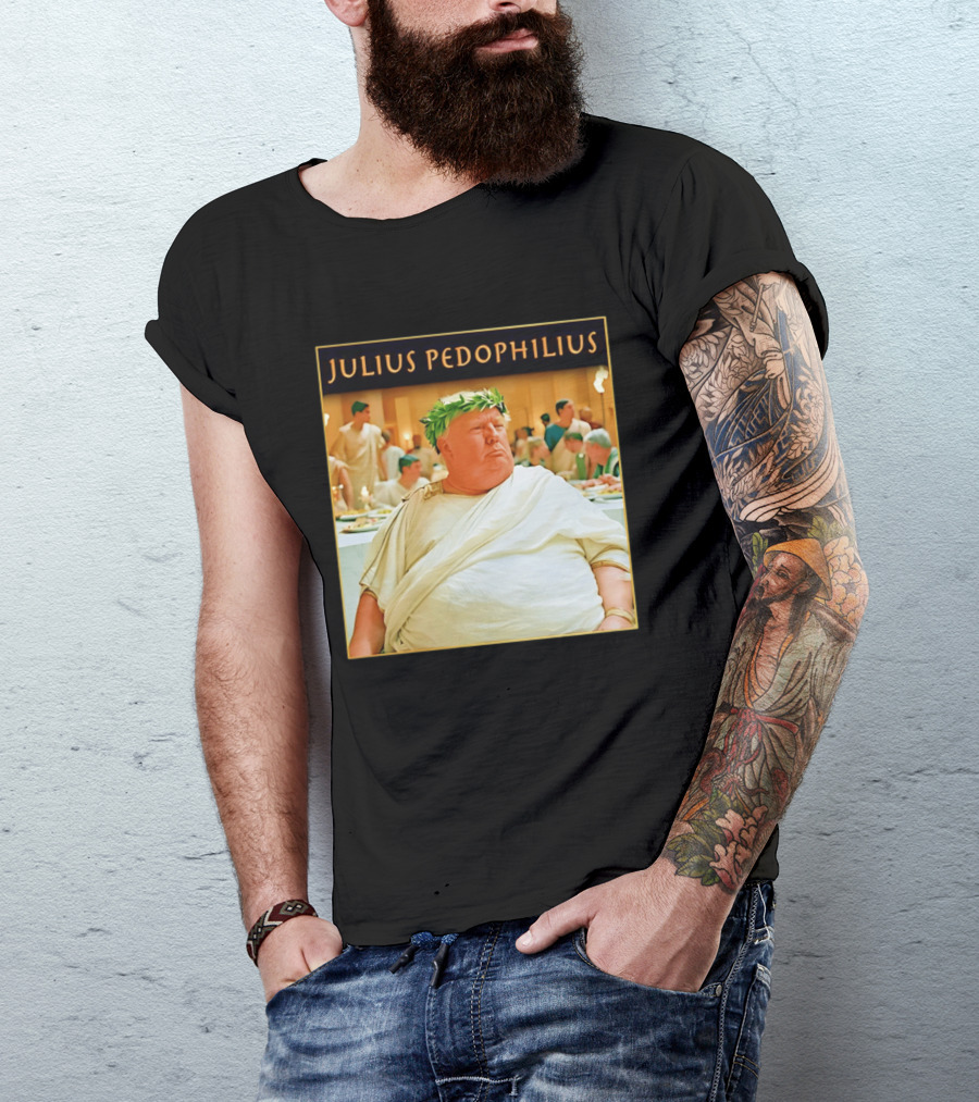 Julius Pedophilius Trump Fat T-Shirt