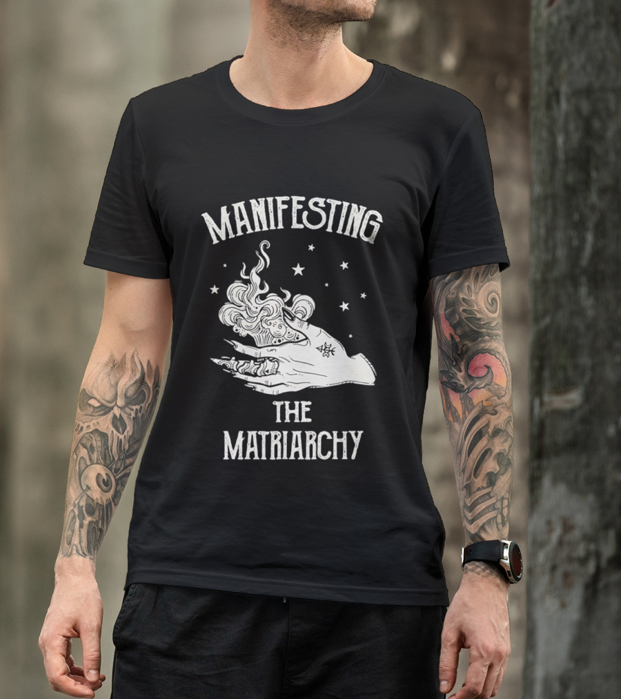 Manifesting The Matriarchy Empowering Hand And Stars T-Shirt