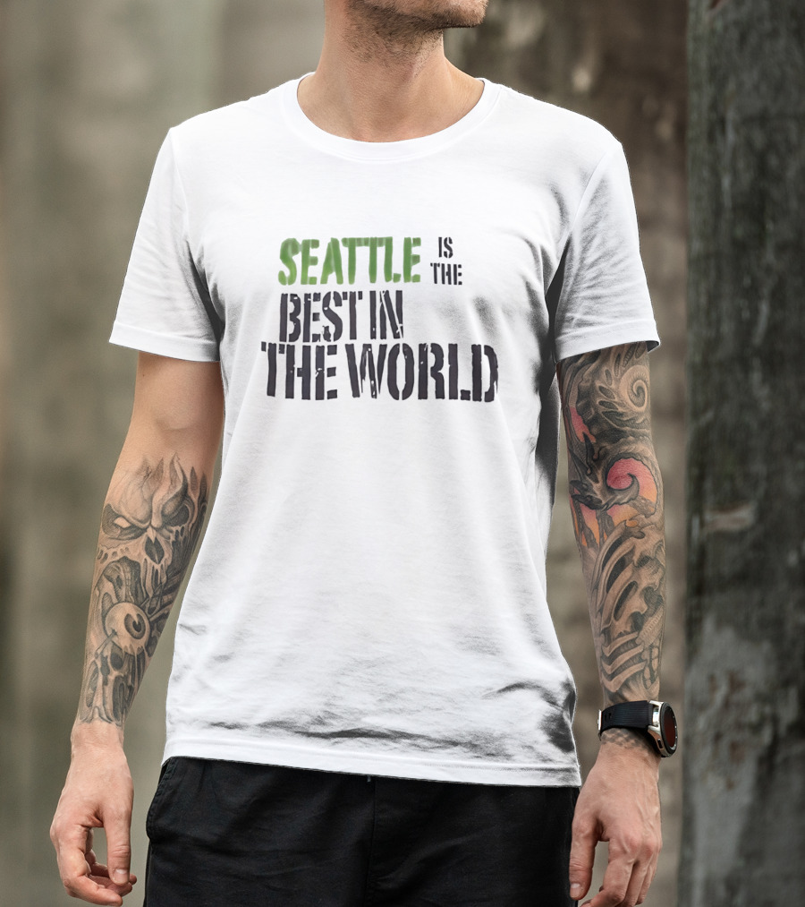 Seattle Is The Best In The World T-Shirt