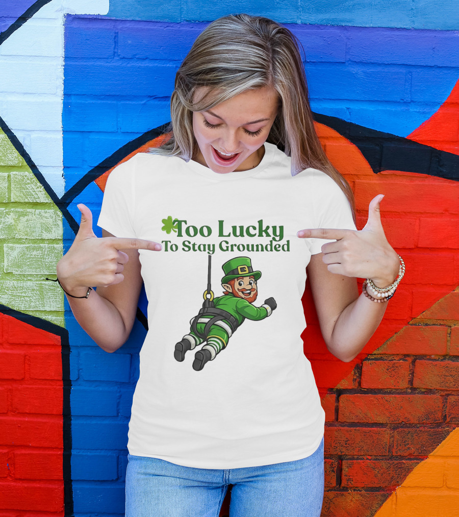 Too Lucky To Stay Grounded Leprechaun Bungee Jumping St Patrick's Day T-Shirt
