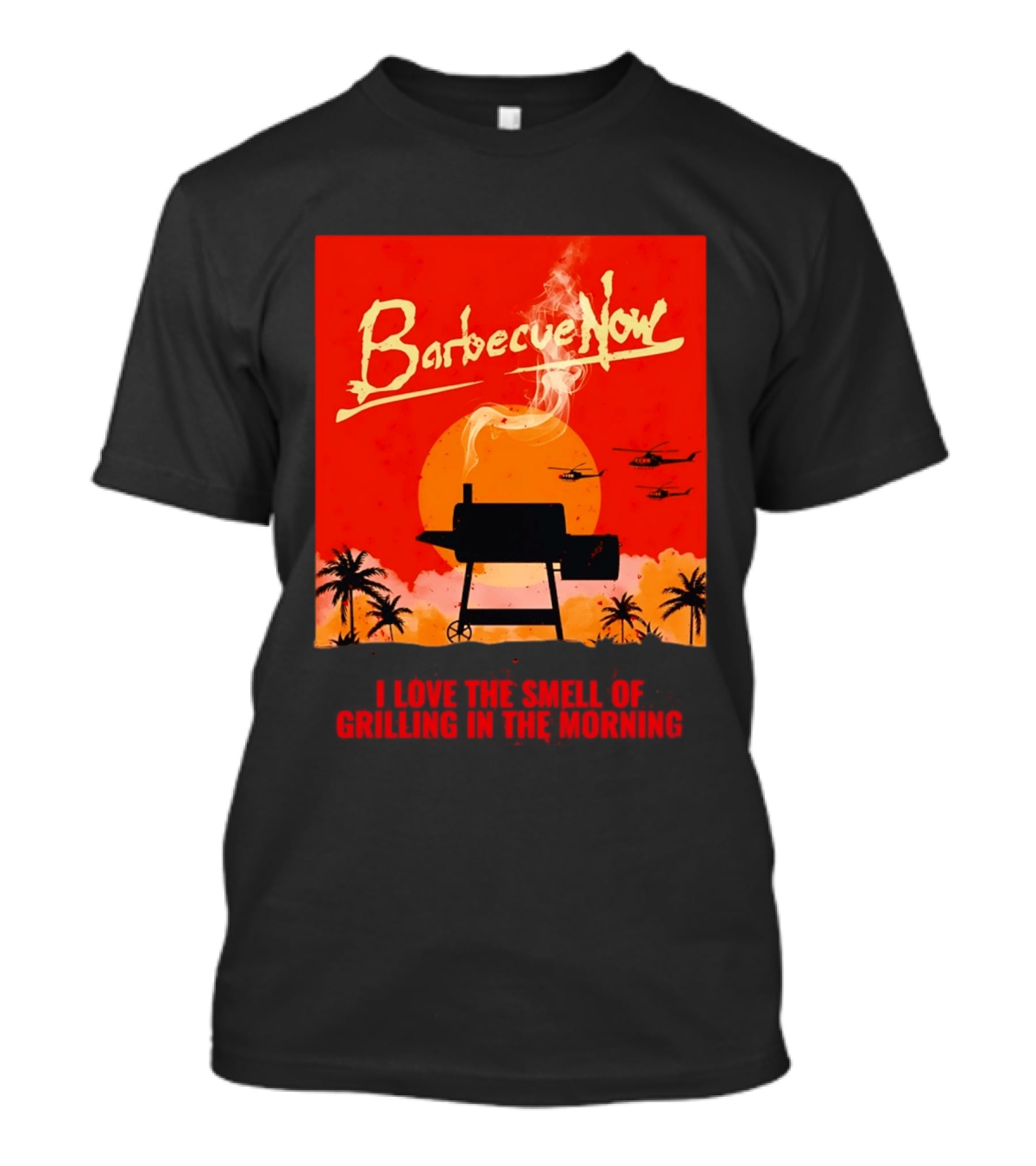 Barbecue Now I Love The Smell Of Grilling In The Morning Helicopters Sunset Scene T-Shirt