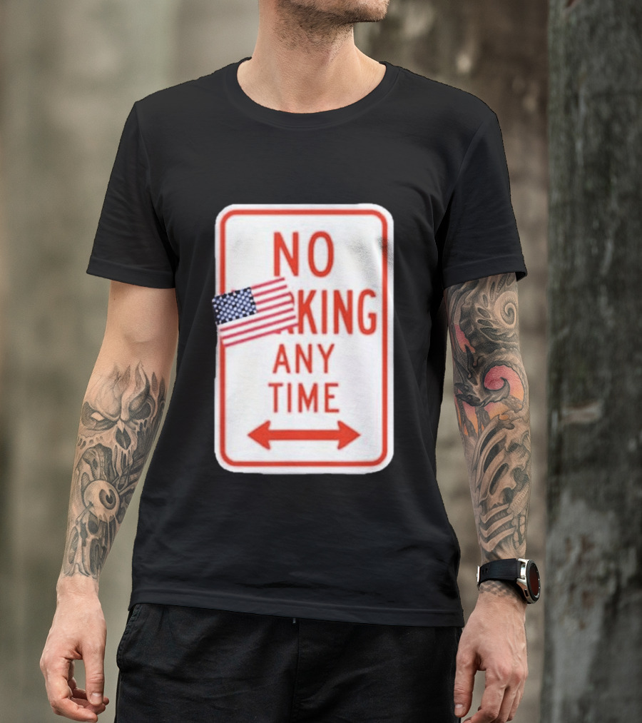 No King Any Time American Flag Parody Sign T-Shirt