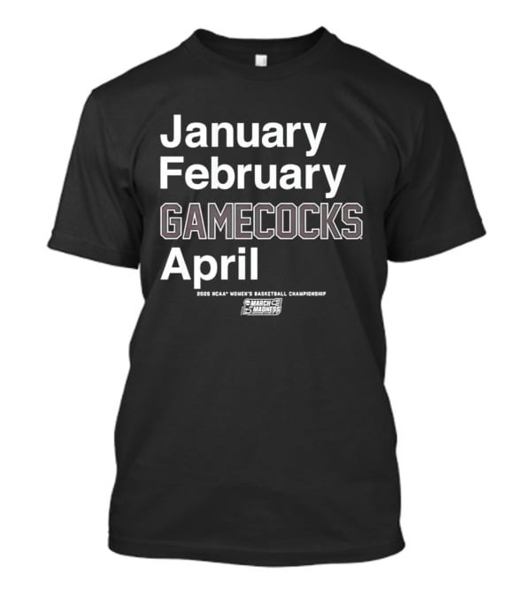 January February Gamecocks April NCAA Women's Basketball Championship 2026 T-Shirt
