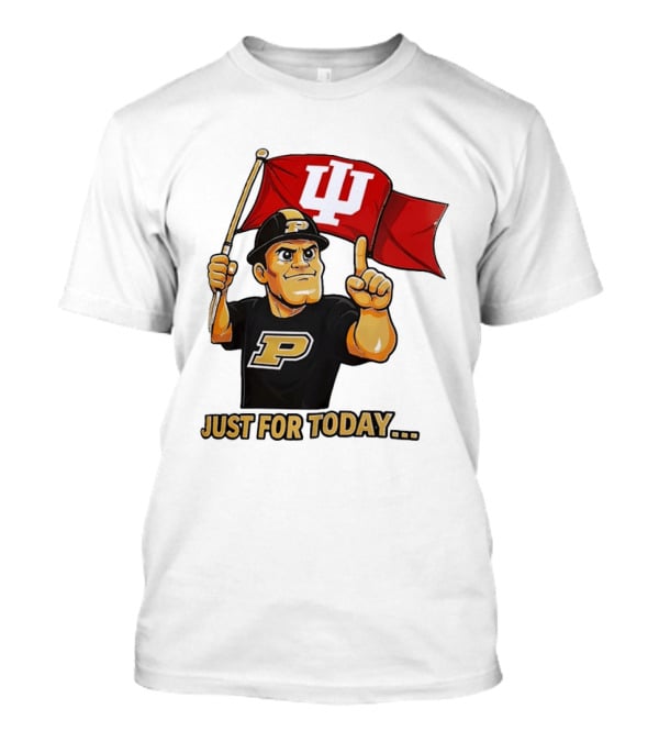 Purdue Mascot Holding Indiana Hoosiers Flag Just For Today T-Shirt