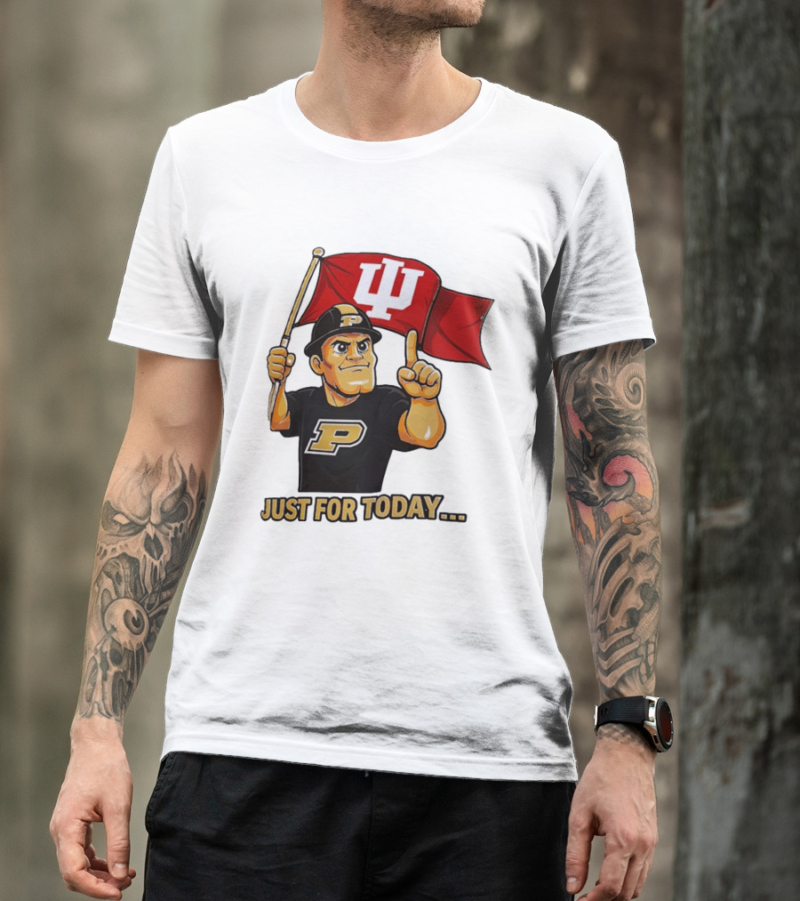 Purdue Mascot Holding Indiana Hoosiers Flag Just For Today T-Shirt