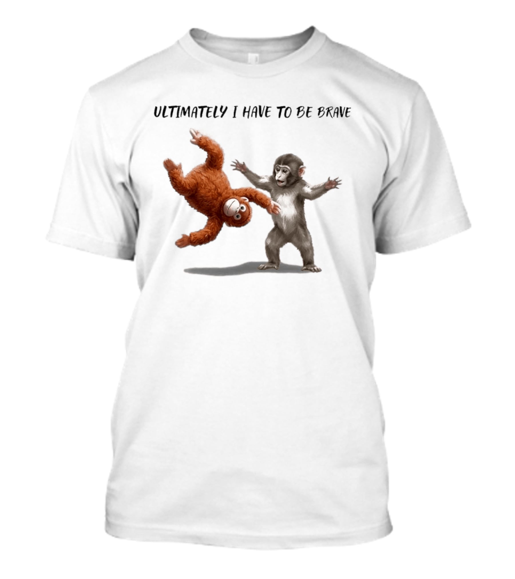 Ultimately I Have To Be Brave Baby Monkey Punch T-Shirt