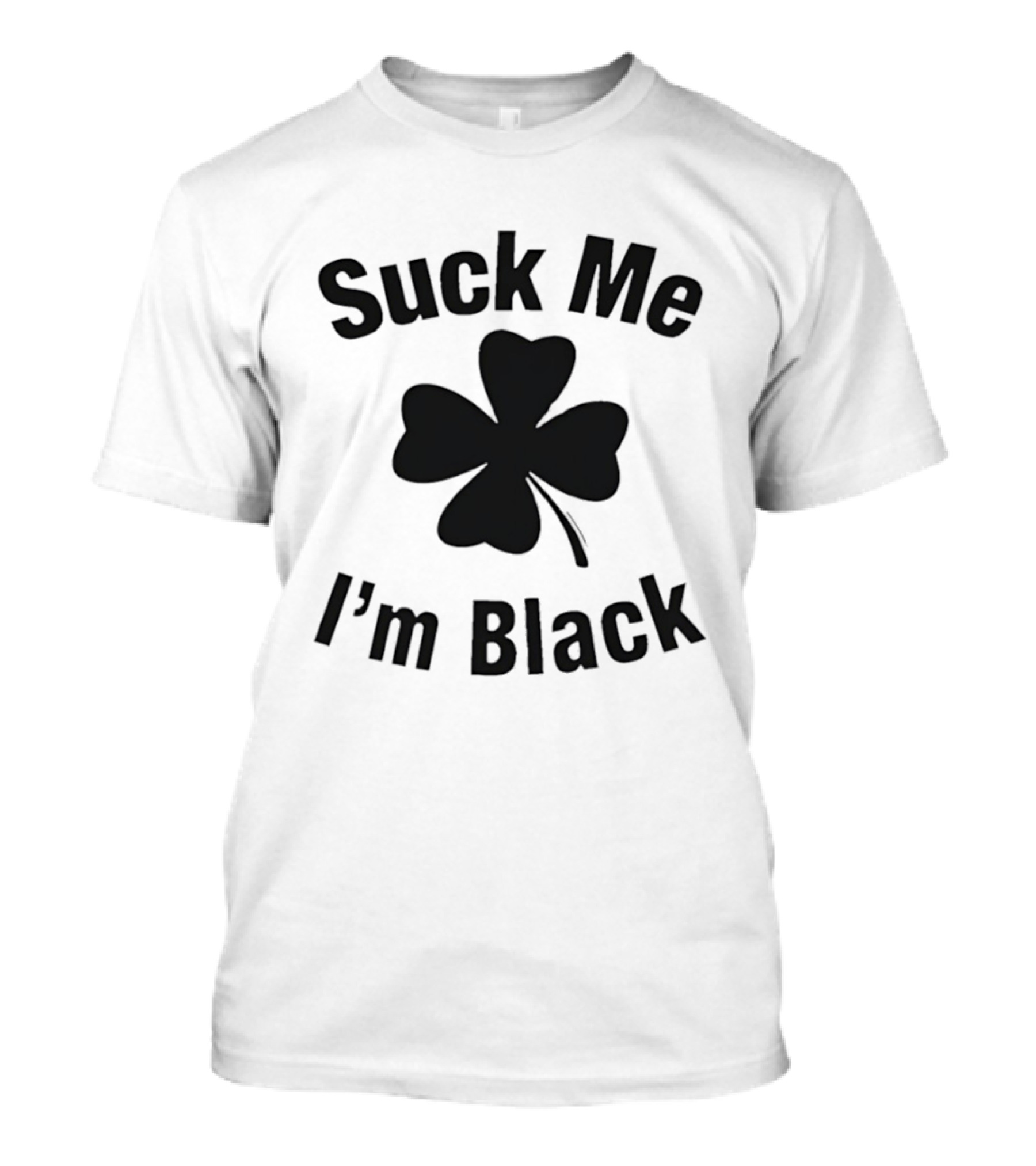 Suck Me I'm Black Clover St Patrick's Day T-Shirt