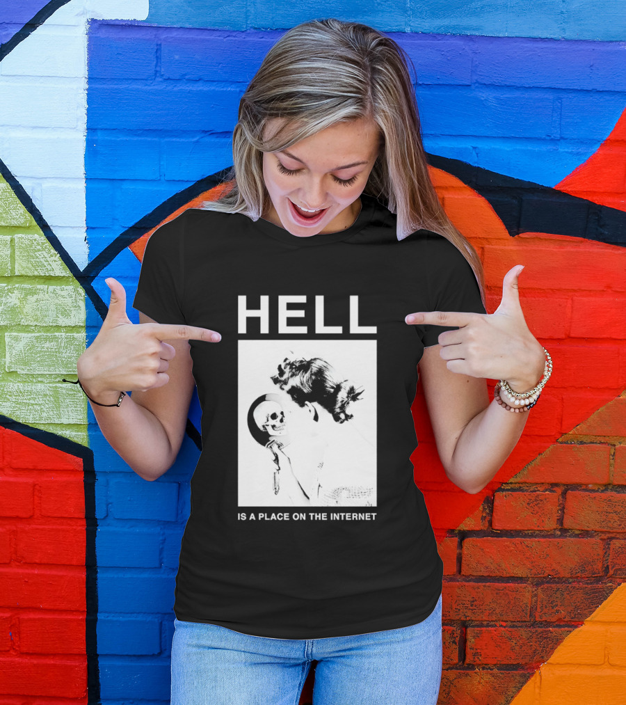 Hell Is A Place On The Internet T-Shirt