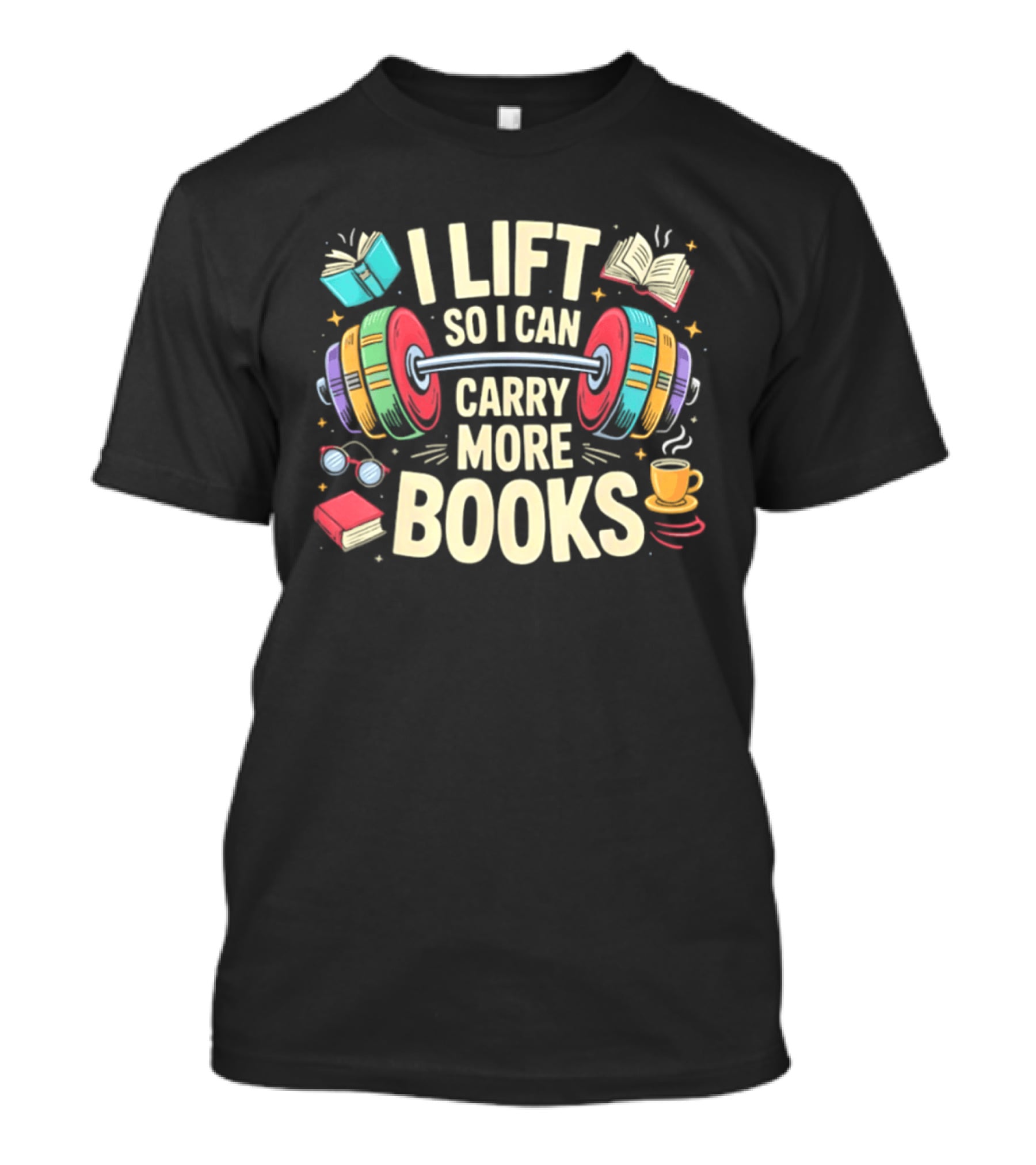 I Lift So I Can Carry More Books Gym Workout Reading Humor T-Shirt