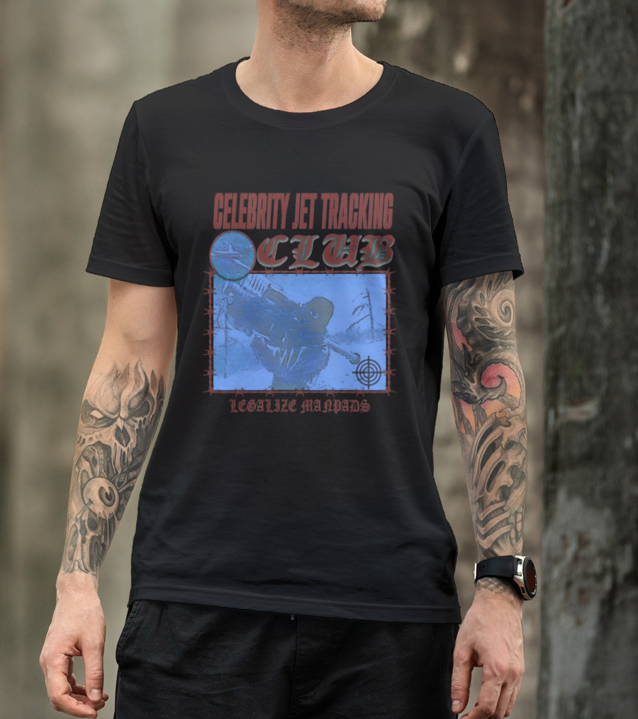 Celebrity Jet Tracking Club Legalize Manpads T-Shirt