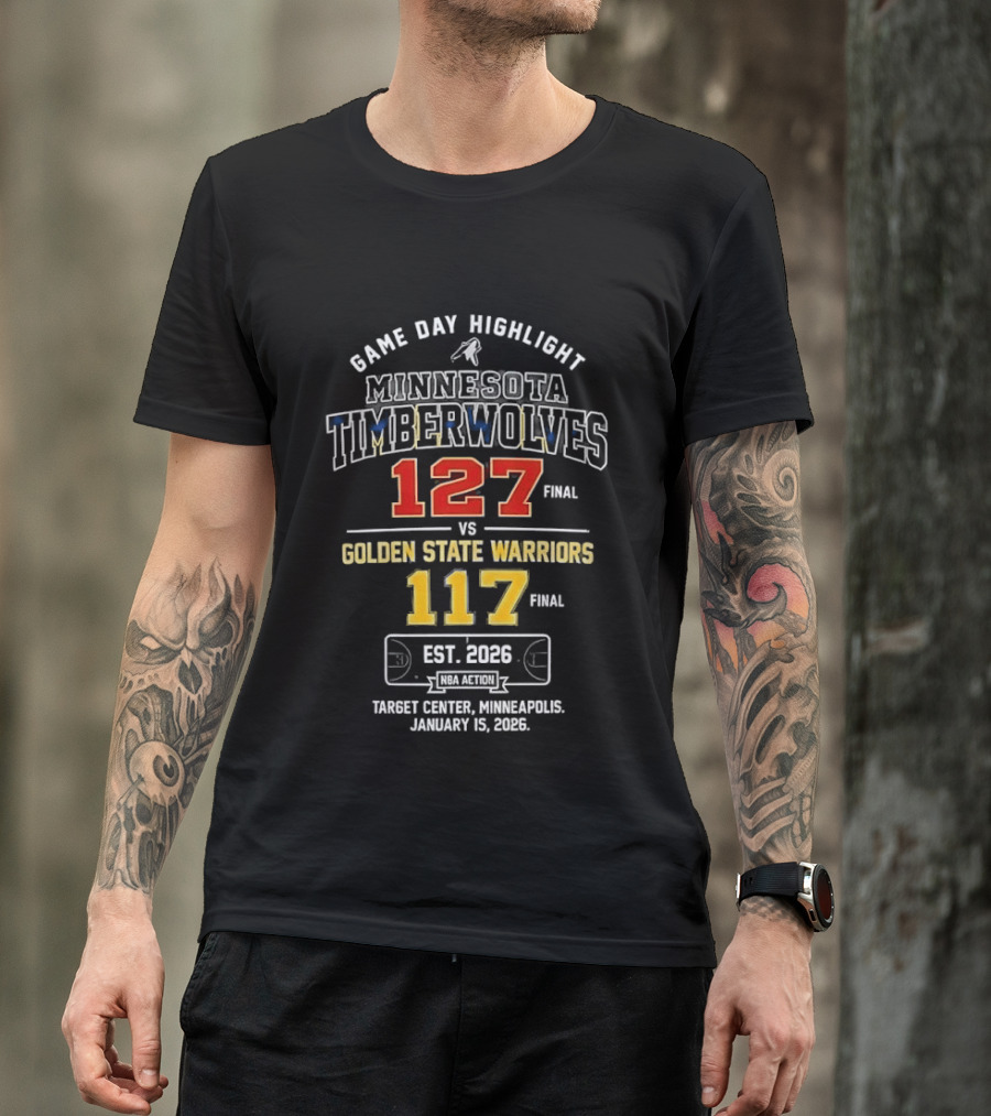 Minnesota Timberwolves 127 Vs Golden State Warriors 117 Game Day Highlight January 15 2026 Target Center Minneapolis T-Shirt