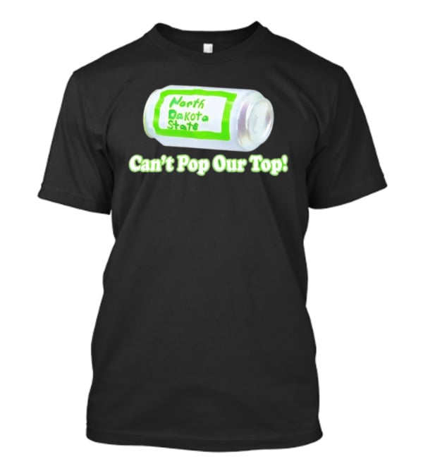North Dakota State Can't Pop Our Top Soda Can T-Shirt
