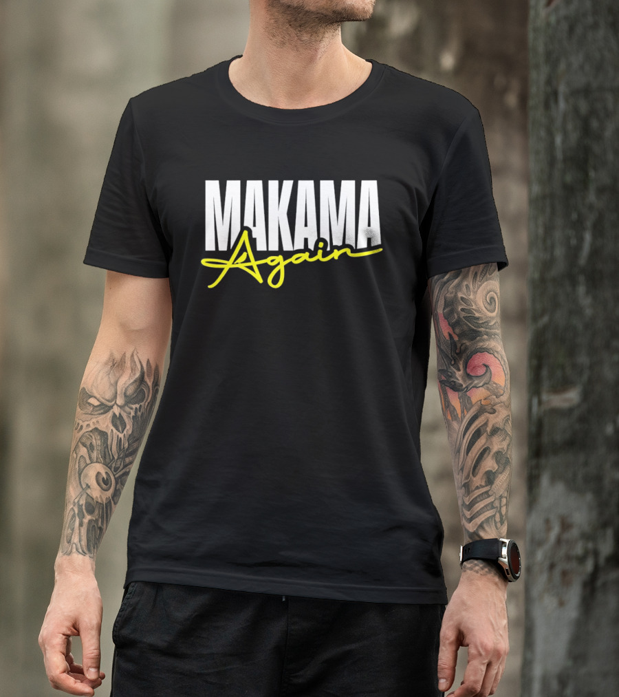MAKAMA Again Bold White Lettering With Yellow Script T-Shirt
