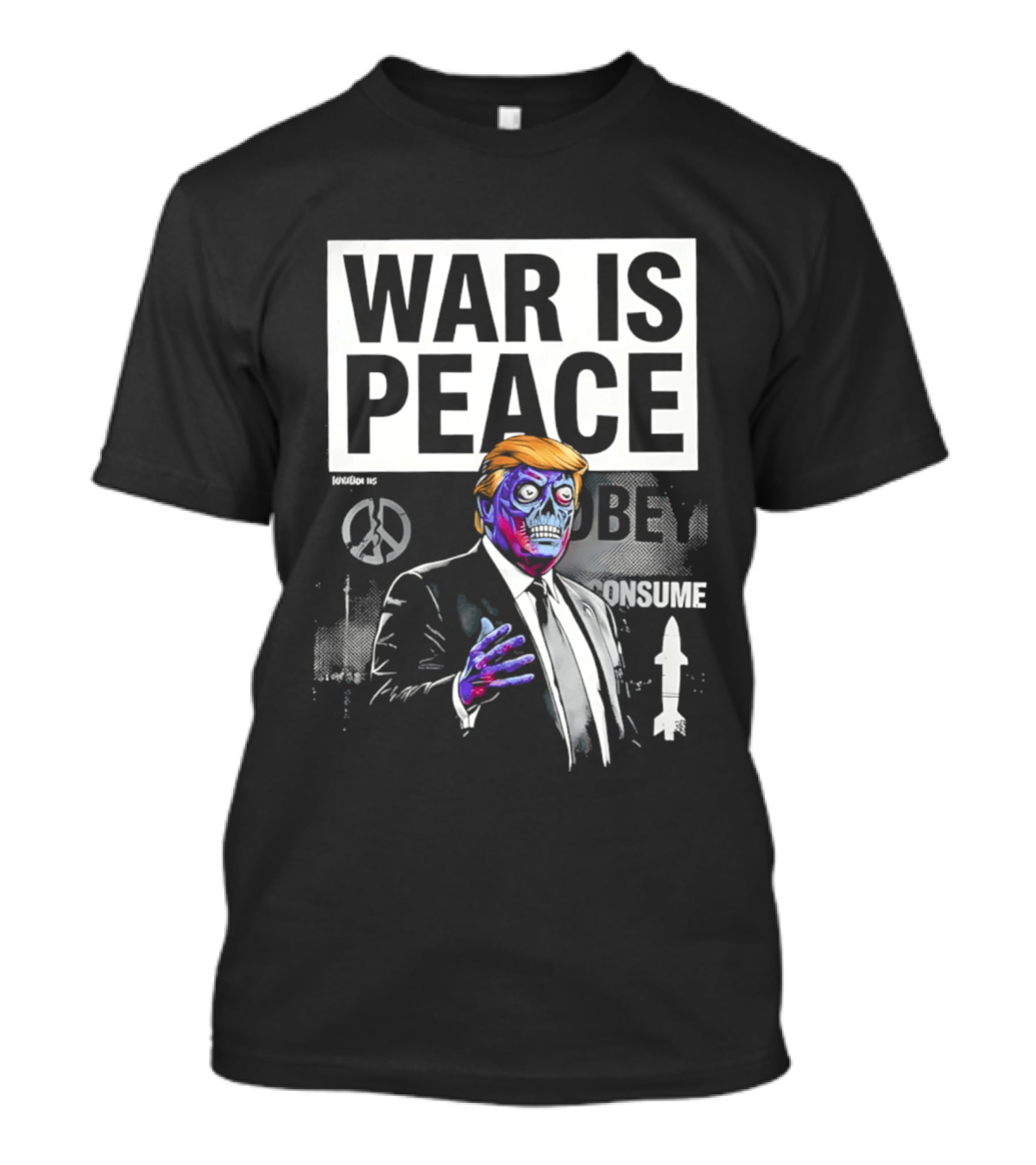 War Is Peace Obey Consume Trump T-Shirt