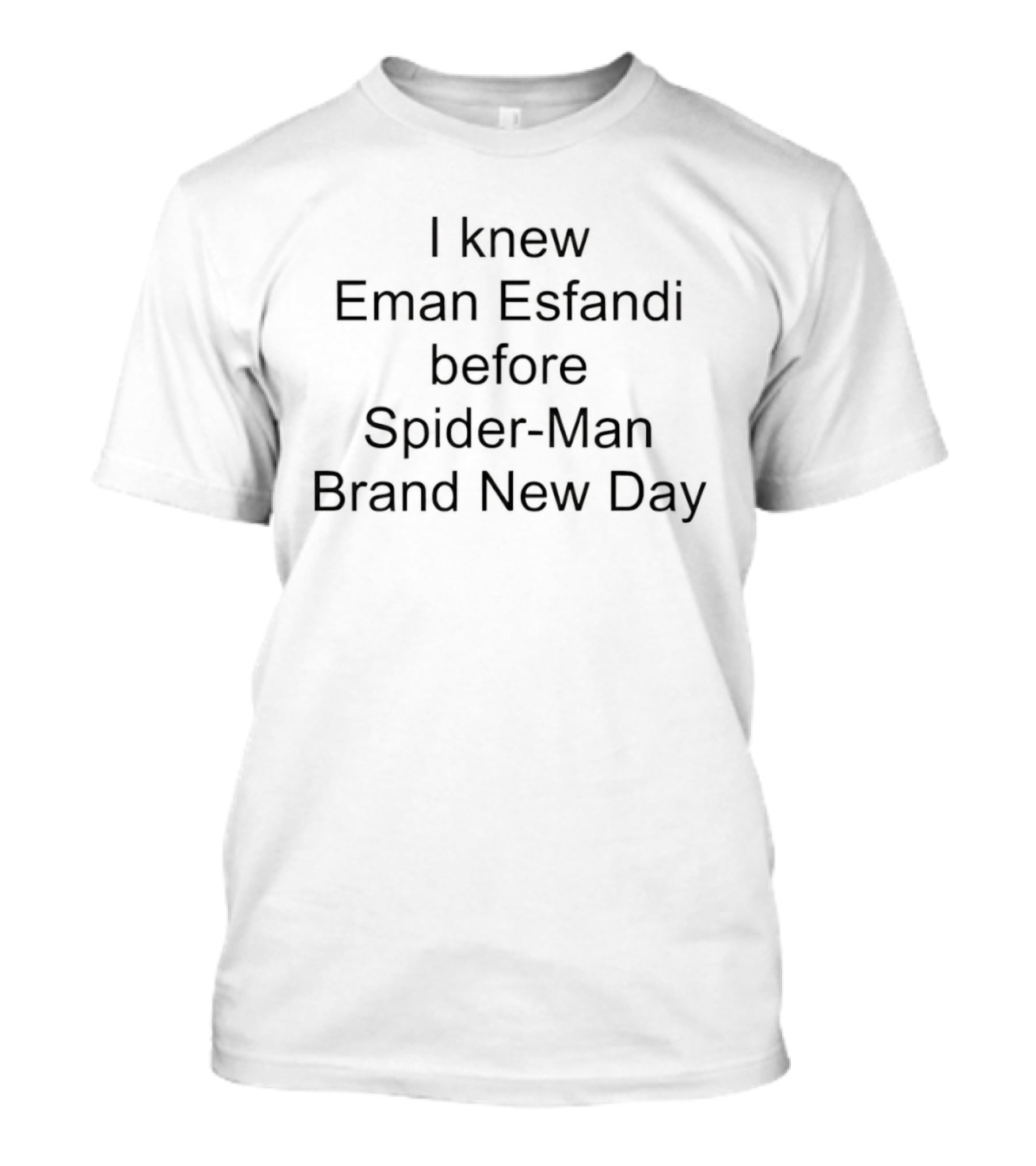 I Knew Eman Esfandi Before Spider Man Brand New Day T-Shirt