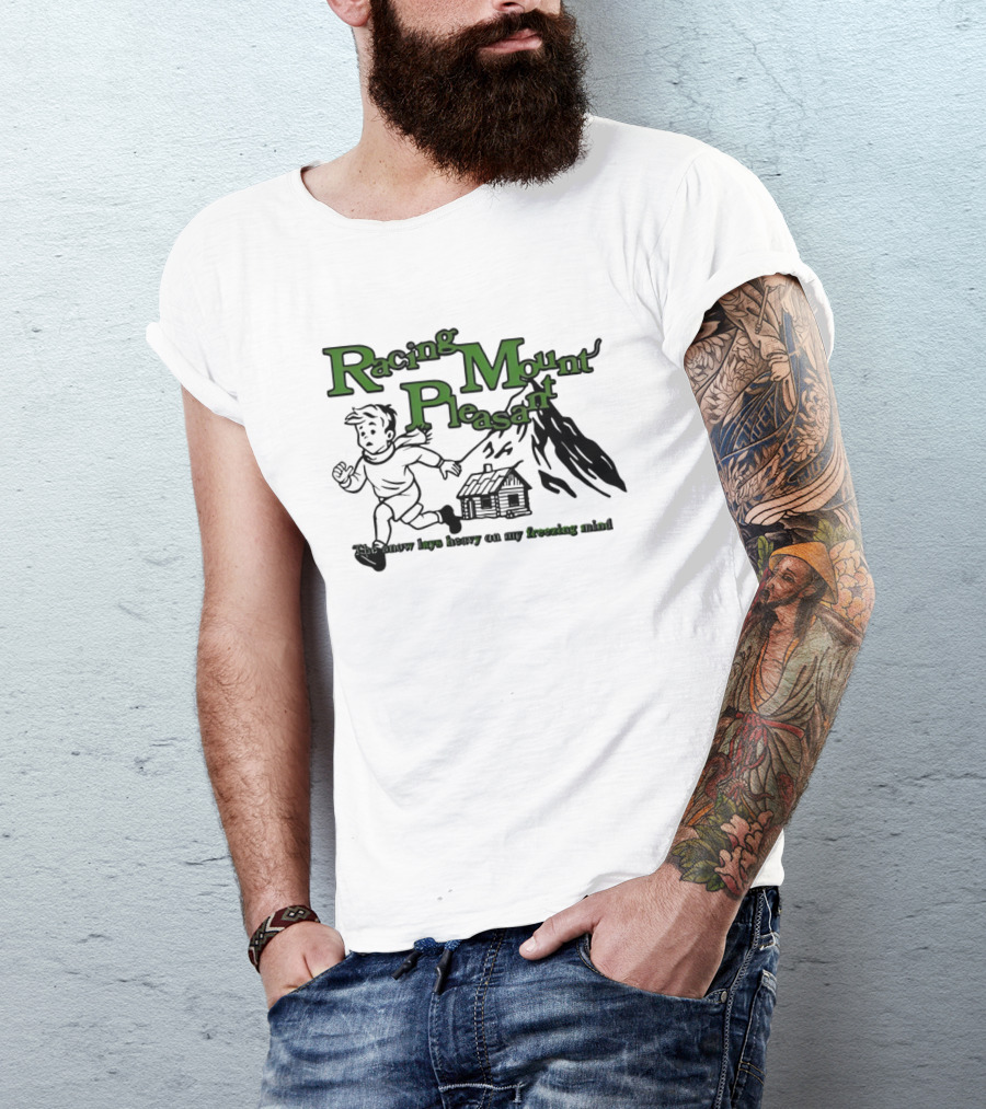 Racing Mount Pleasant The Snow Lays Heavy On My Fressing Mind Cabin Escape T-Shirt