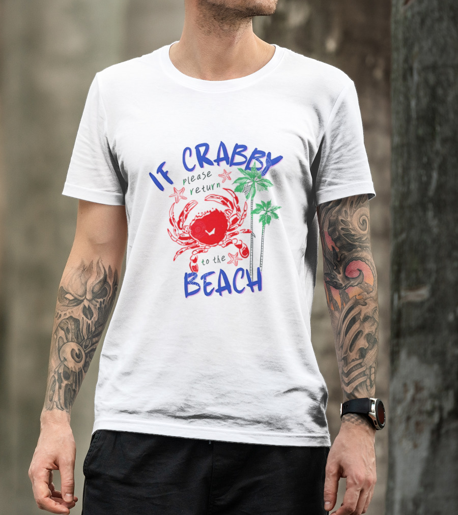 If Crabby Please Return To The Beach With Crab And Palm Trees T-Shirt