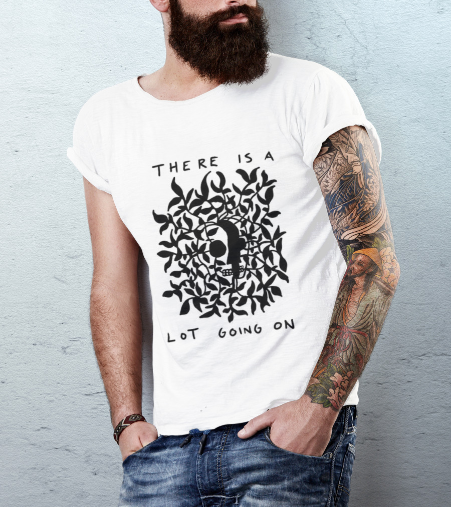 There Is A Lot Going On Skull Leaf T-Shirt