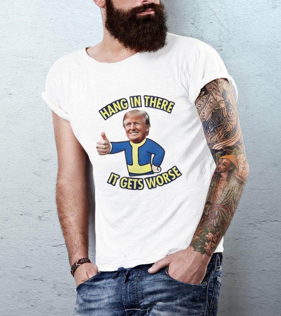 Hang In There Trump It Gets Worse Gaming T-Shirt