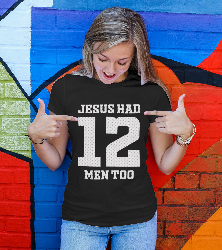 Texas A&M Aggies Jesus Had 12 Men Too T-Shirt