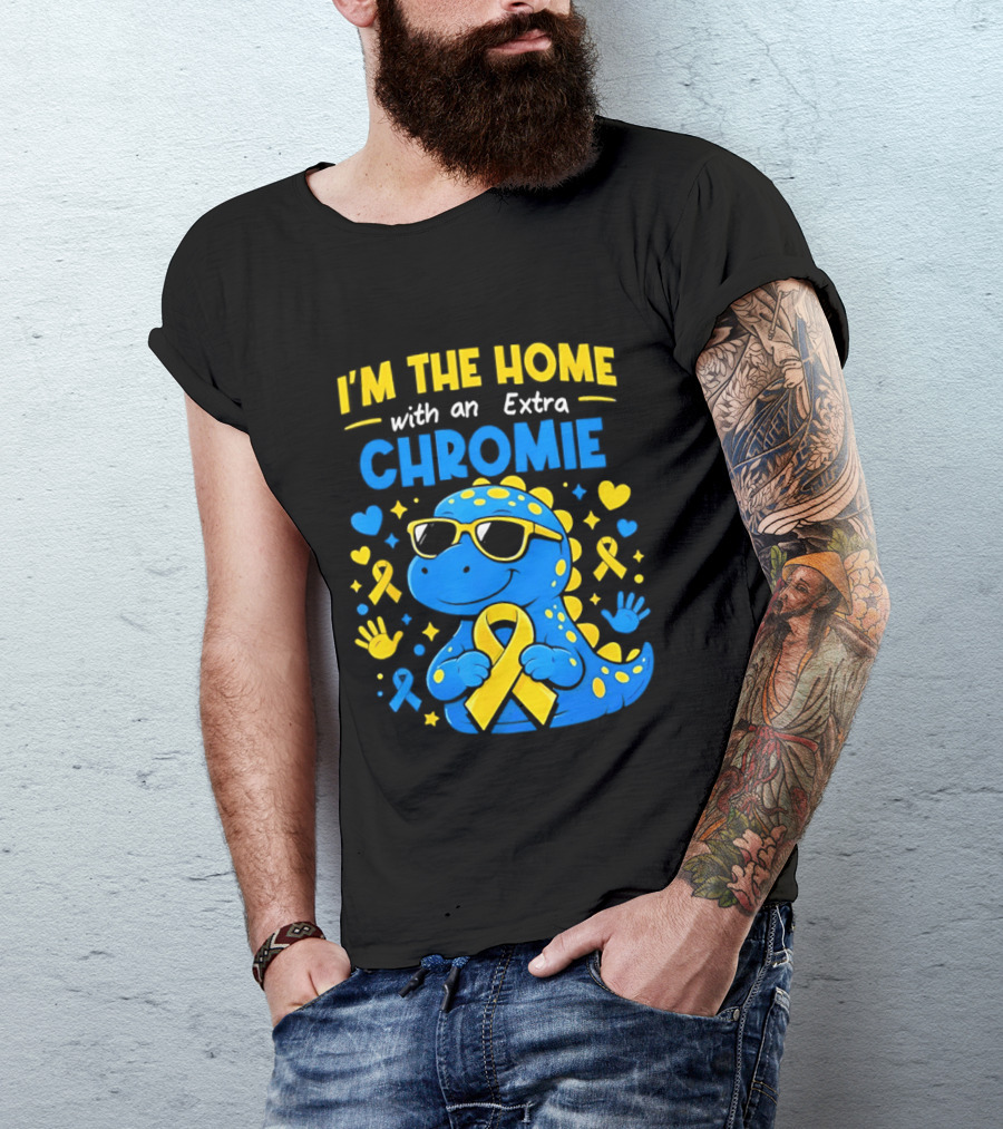 I'm The Home With An Extra Chromie Blue Dinosaur Down Syndrome Awareness T-Shirt