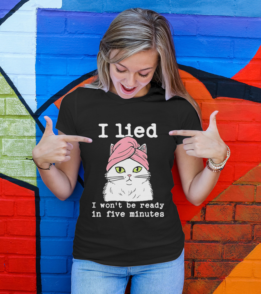 I Lied Cat Won't Be Ready In Five Minutes Pink Headwrap T-Shirt