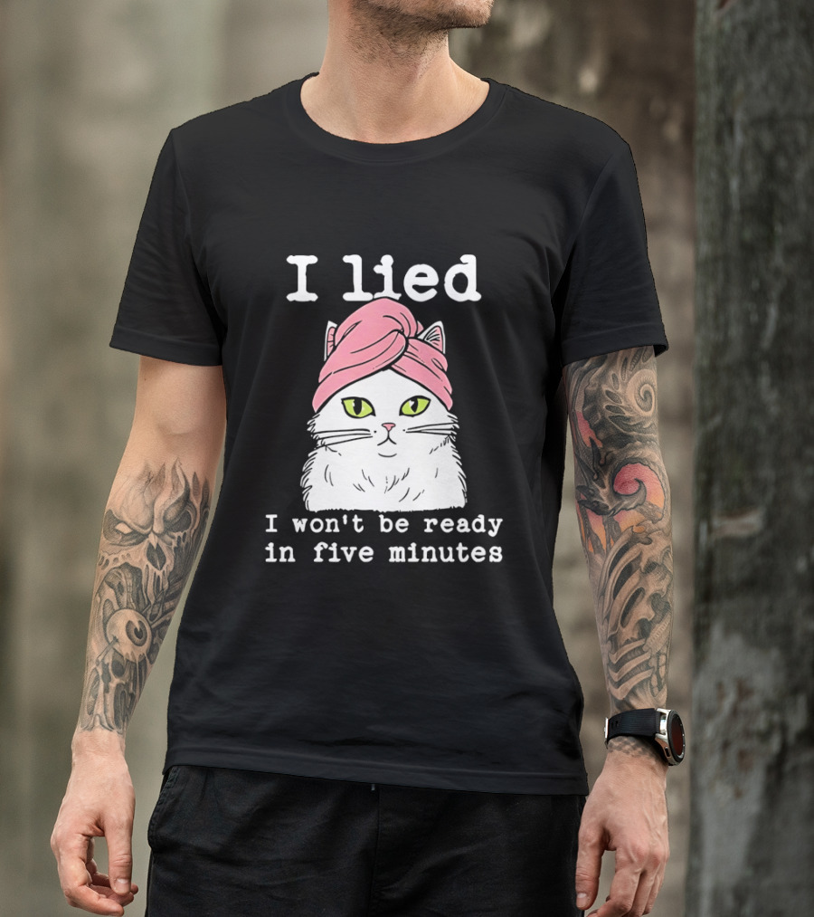 I Lied Cat Won't Be Ready In Five Minutes Pink Headwrap T-Shirt