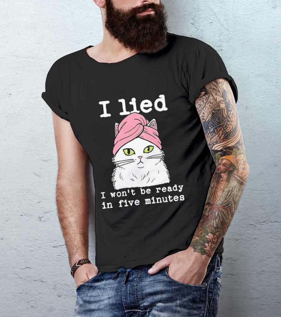 I Lied Cat Won't Be Ready In Five Minutes Pink Headwrap T-Shirt