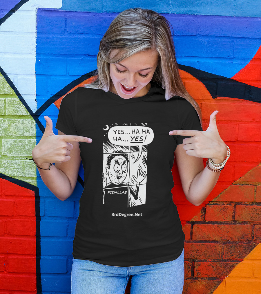 FC Dallas Yes Hahaha Comic 3rdDegree.net T-Shirt
