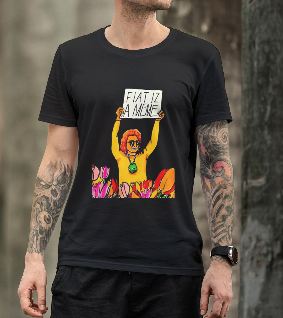 FIAT IZ A MEME Funny Tulip Fields Protester Painting T-Shirt