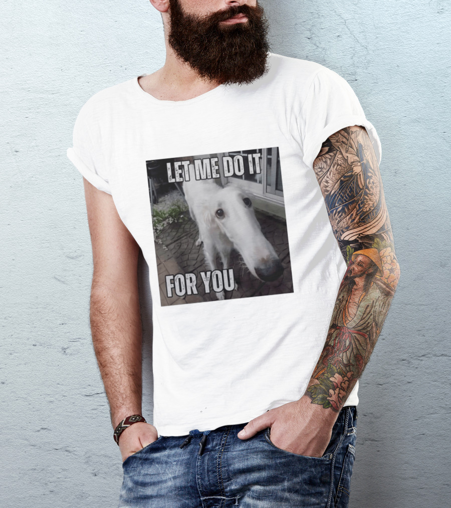 Let Me Do It For You Borzoi Dog Meme T-Shirt