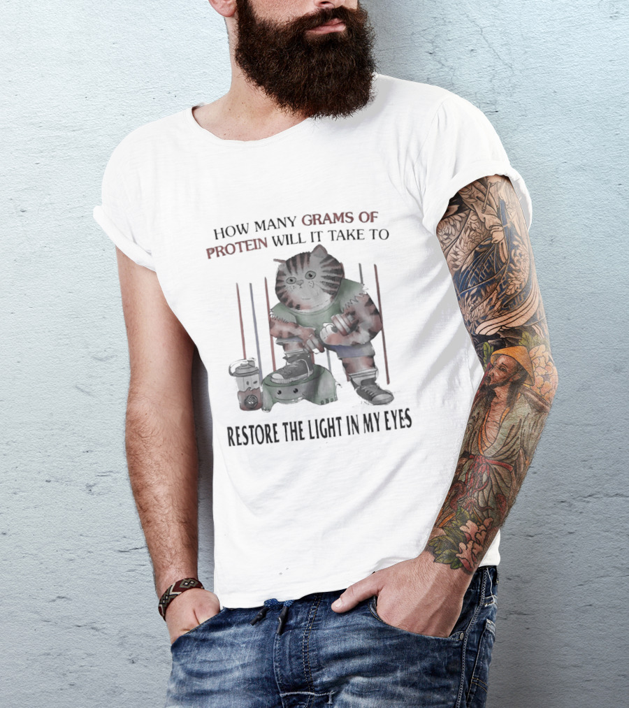 How Many Grams Of Protein Will It Take To Restore The Light In My Eyes Tabby Cat Holding Dumbbell T-Shirt