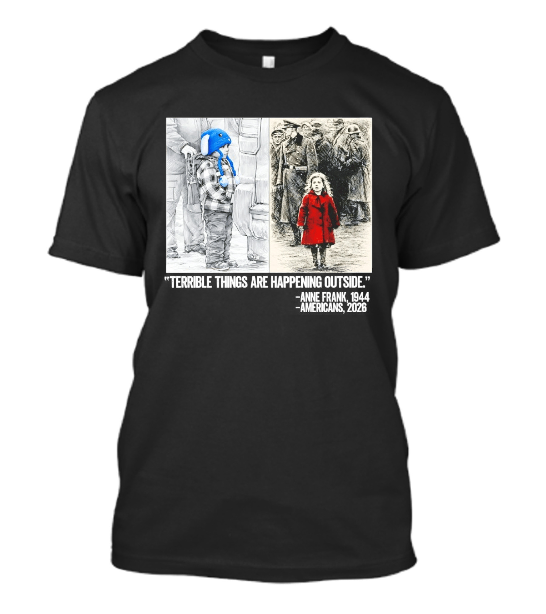 Anne Frank 1944 Americans 2026 Terrible Things Are Happening Outside Little Girl In Red Coat T-Shirt