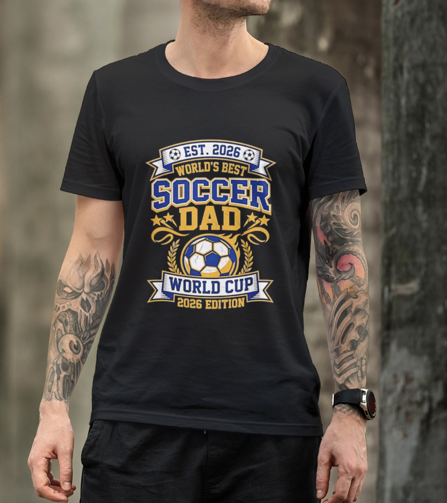 World's Best Soccer Dad World Cup 2026 Edition EST 2026 T-Shirt