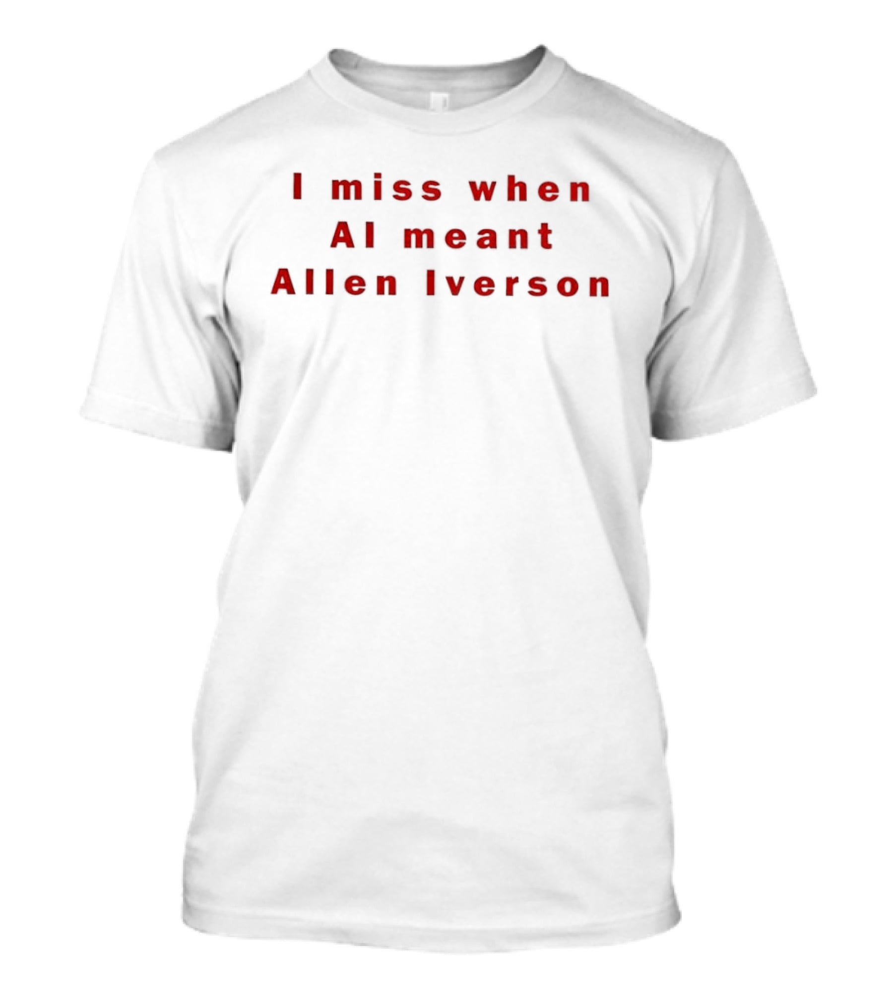 I Miss When AI Meant Allen Iverson Nostalgia Sports Fans T-Shirt