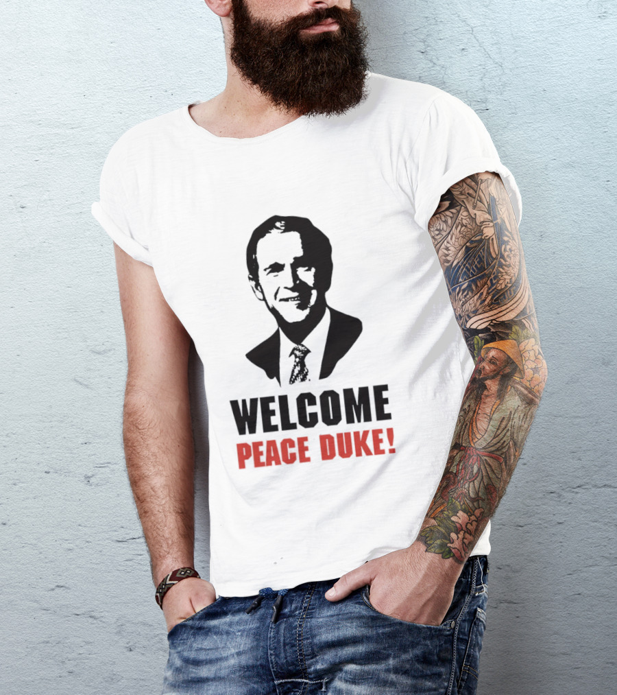 Welcome Peace Duke George W Bush T-Shirt