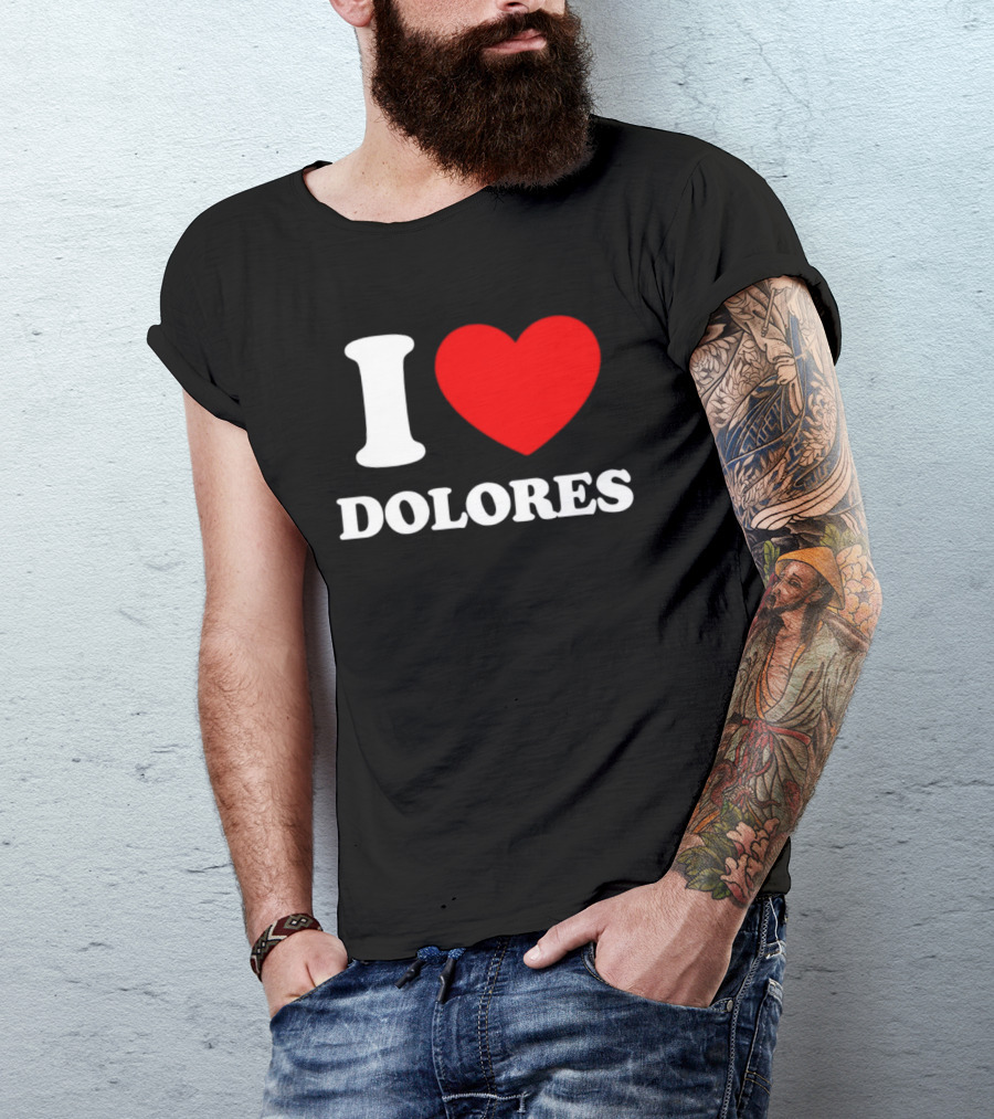 I Love Dolores Heart T-Shirt