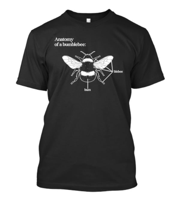 Anatomy Of A Bumblebee Blebee And Bum Simulated Diagram T-Shirt