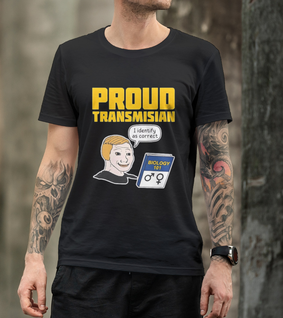 Proud Transmisian I Identify As Correct Biology 101 T-Shirt